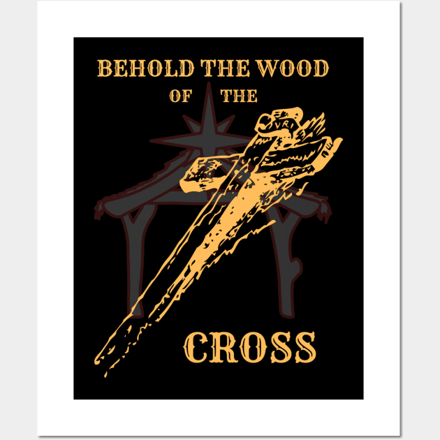 Behold The Wood Of The Cross Wall Art by stadia-60-west